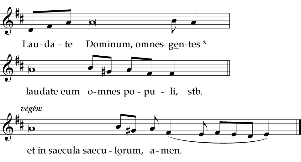 (1) Laudate Dominum, omnes gentes * laudate eut omnes populi, stb. vége: et in seaecula saeculorum, amen.